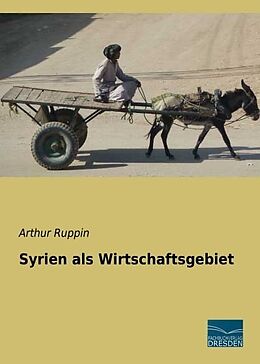 Kartonierter Einband Syrien als Wirtschaftsgebiet von Arthur Ruppin
