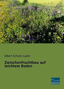 Kartonierter Einband Zwischenfruchtbau auf leichtem Boden von Albert Schultz-Lupitz