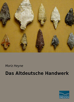 Kartonierter Einband Das Altdeutsche Handwerk von Moriz Heyne