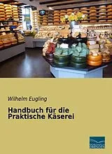 Kartonierter Einband Handbuch für die Praktische Käserei von Wilhelm Eugling