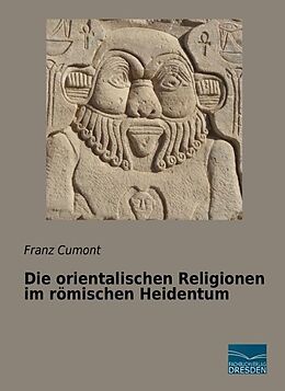 Kartonierter Einband Die orientalischen Religionen im römischen Heidentum von Franz Cumont