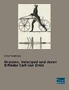 Kartonierter Einband Draisine, Velociped und deren Erfinder Carl von Drais von Ernst Noetling
