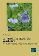 Kartonierter Einband Der Flachs, seine Kultur und Verarbeitung von R. Kuhnert