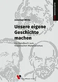 E-Book (pdf) Unsere eigene Geschichte machen von Jonathan White