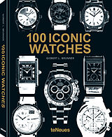 Fester Einband 100 Iconic Watches von Gisbert L. Brunner