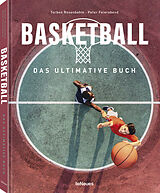 Fester Einband Basketball - Das ultimative Buch von Peter Feierabend, Torben Rosenbohm