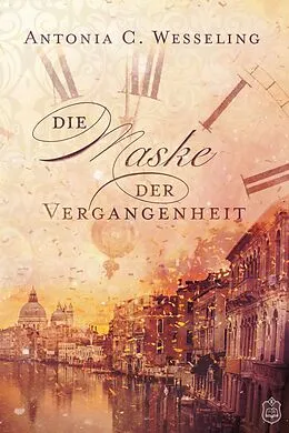 E-Book (epub) Die Maske der Vergangenheit von Antonia C. Wesseling