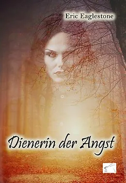 E-Book (epub) Dienerin der Angst von Eric Eaglestone