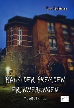 E-Book (epub) Haus der fremden Erinnerungen von Eric Eaglestone