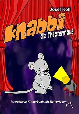 E-Book (epub) Knabbi, die Theatermaus von Josef Koll