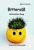 E-Book (epub) Bittersüß - Satirisches Zeug von Marcus Watolla