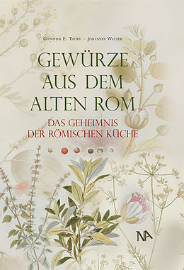 E-Book (epub) Gewürze aus dem Alten Rom von Günther E. Thüry, Johannes Walter