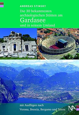 E-Book (epub) Die 30 bekanntesten archäologischen Stätten am Gardasee und in seinem Umland von Andreas Stinsky