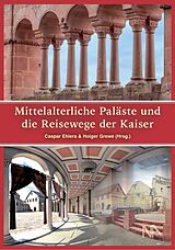 Fester Einband Mittelalterliche Paläste und die Reisewege der Kaiser von 