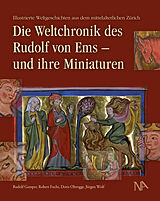 Kartonierter Einband (Kt) Die Weltchronik des Rudolf von Ems - und ihre Miniaturen von Rudolf Gamper, Robert Fuchs, Doris Oltrogge