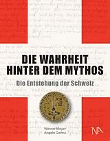 Fester Einband Die Wahrheit hinter dem Mythos von Werner Meyer, Angelo Garovi