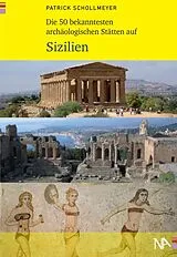 Kartonierter Einband Die 50 bekanntesten archäologischen Stätten auf Sizilien von Patrick Schollmeyer