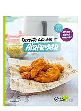 Kartonierter Einband Rezepte für den AIRFRYER von Corinna Wild
