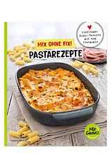 Kartonierter Einband Mix ohne Fix! Pastarezepte von Corinna Wild