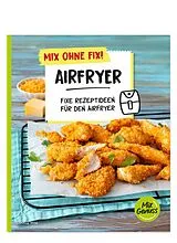 Kartonierter Einband Mix ohne Fix! Airfryer von Corinna Wild