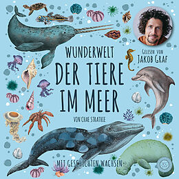 Audio CD (CD/SACD) Wunderwelt der Tiere im Meer - Gelesen von Jakob Graf von Chae Strathie