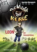 E-Book (epub) Die Wilden Kerle - Band 1: Leon, der Slalomdribbler von Joachim Masannek