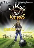 E-Book (epub) Die Wilden Kerle - Band 3: Vanessa, die Unerschrockene von Joachim Masannek