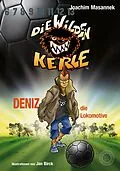 E-Book (epub) Die Wilden Kerle - Buch 5: Deniz, die Lokomotive von Joachim Masannek