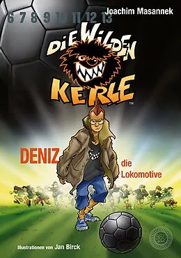 E-Book (epub) Die Wilden Kerle - Buch 5: Deniz, die Lokomotive von Joachim Masannek