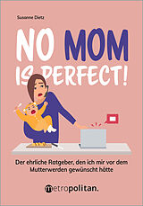 Kartonierter Einband No MOM is perfect! von Susanne Dietz