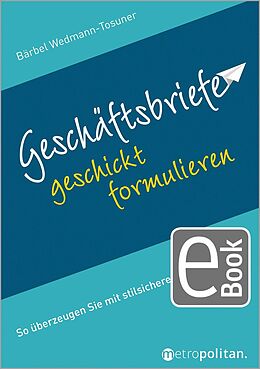 E-Book (pdf) Geschäftsbriefe geschickt formulieren von Bärbel Wedmann-Tosuner