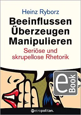 ePUB Beeinflussen - Überzeugen - Manipulieren von Heinz Ryborz