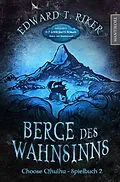 E-Book (epub) Choose Cthulhu 2 - Berge des Wahnsinns von Edward T. Riker, H.P. Lovecraft