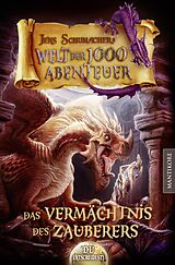 E-Book (epub) Die Welt der 1000 Abenteuer - Das Vermächtnis des Zauberers von Jens Schumacher