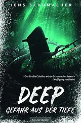 Kartonierter Einband Deep - Gefahr aus der Tiefe von Jens Schumacher