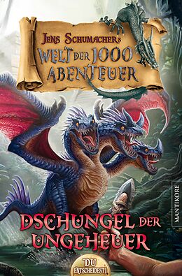Kartonierter Einband Die Welt der 1000 Abenteuer - Der Dschungel der Ungeheuer: Ein Fantasy-Spielbuch von Jens Schumacher