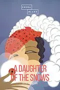 E-Book (epub) A Daughter of the Snows von Jack London, Sheba Blake