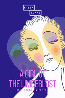 E-Book (epub) A Girl of the Limberlost von Gene Stratton-Porter, Sheba Blake