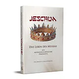 Kartonierter Einband Jeschua - Das Leben des Messias von Arnold G. Fruchtenbaum