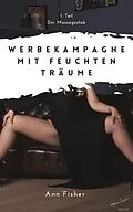 E-Book (epub) Werbekampagne mit feuchten Träumen - Teil 1 von Ann Fisher