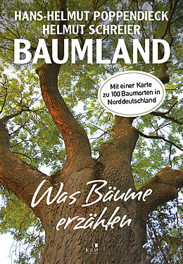 Fester Einband Baumland  Was Bäume erzählen. Auf Entdeckungsreise in Norddeutschland von Hans-Helmut Poppendieck, Helmut Schreier