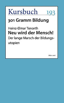 E-Book (epub) Neu wird der Mensch! von Heinz-Elmar Tenorth