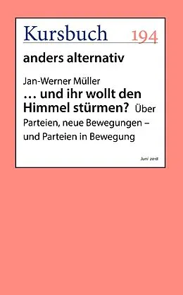 E-Book (epub) ... und ihr wollt den Himmel stürmen? von Jan-Werner Müller