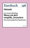 E-Book (epub) Wenn ich dich vergäße, Jerusalem von Levi Israel Ufferfilge