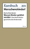 E-Book (epub) Warum Kinder getötet werden von Prof. Dr. Marita Metz-Becker