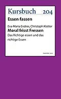 E-Book (epub) Moral frisst Fressen. von Eva-Maria Endres, Prof. Dr. Christoph Klotter