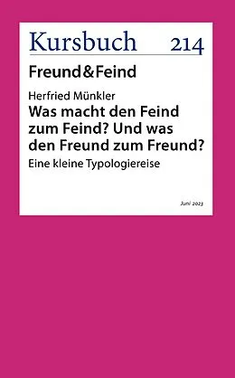 E-Book (epub) Was macht den Feind zum Feind? Und was den Freund zum Freund? von Herfried Münkler