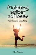 E-Book (epub) Mobbing selbst auflösen von Ute Richter