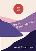 E-Book (epub) Zwei Generationen - zwei Fluchten von Horst Peter Hann