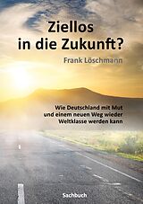 E-Book (epub) Ziellos in die Zukunft? von Frank Löschmann